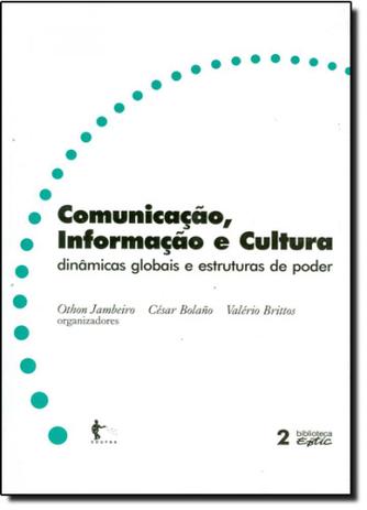 Comunicação, Informação e Cultura: Dinâmicas Globais e Estruturadas de Poder - Edufba Menor preço em Comunicação, Informação e Cultura: Dinâmicas Globais e Estruturadas de Poder - Edufba