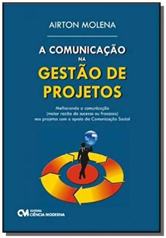 Comunicacao na gestao de projetos, a - Ciencia moderna Menor preço em Comunicacao na gestao de projetos, a - Ciencia moderna