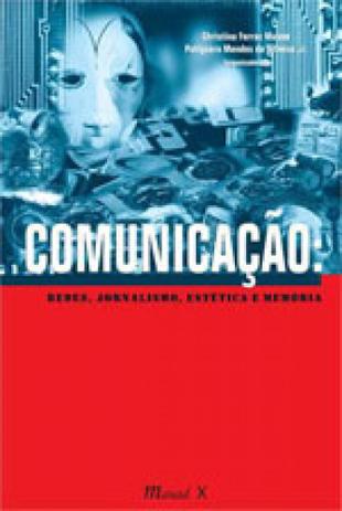 Comunicaçao - redes, jornalismo, estetica e memoria - Mauad é boa?