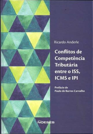 Conflitos De Competencia Tributaria Entre O Iss, Icms E Ipi / Anderle - Editora noeses ltda. Menor preço em Conflitos De Competencia Tributaria Entre O Iss, Icms E Ipi / Anderle - Editora noeses ltda.