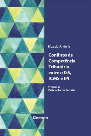 Conflitos de competência tributária entre o iss- icms e ipi - Editora noeses Menor preço em Conflitos de competência tributária entre o iss- icms e ipi - Editora noeses