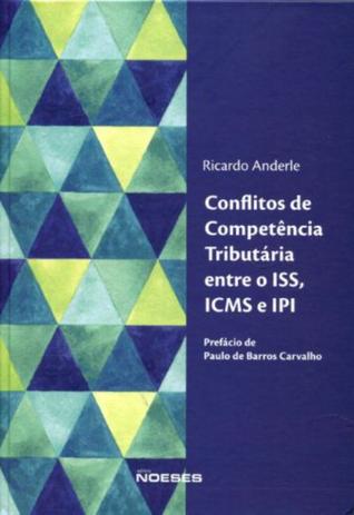 Conflitos de Competência Tributária entre o ISS, ICMS e IPI - Noeses Menor preço em Conflitos de Competência Tributária entre o ISS, ICMS e IPI - Noeses