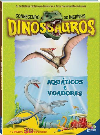 Conhecendo os incríveis dinossauros: aquáticos e voadores Menor preço em Conhecendo os incríveis dinossauros: aquáticos e voadores