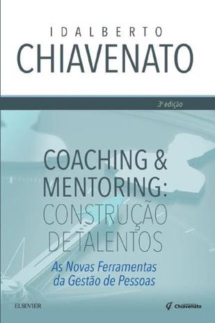 Construcao de Talentos: Coaching e Mentoring - As Novas Ferramentas da Gestao de Pessoas - Elsevier Menor preço em Construcao de Talentos: Coaching e Mentoring - As Novas Ferramentas da Gestao de Pessoas - Elsevier