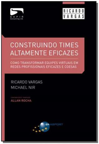 Construindo times altamente eficazes - Brasport livros Menor preço em Construindo times altamente eficazes - Brasport livros