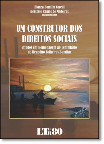 Construtor dos Direitos Sociais, Um: Estudos Em Homenagem ao Centenário de Benedito Calheiros Bomfim - Ltr Menor preço em Construtor dos Direitos Sociais, Um: Estudos Em Homenagem ao Centenário de Benedito Calheiros Bomfim - Ltr
