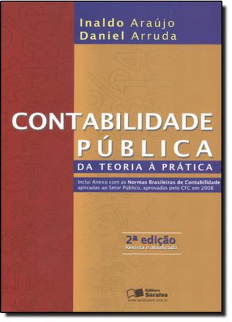 Contabilidade Pública: Da Teoria Á Prática - Saraiva Menor preço em Contabilidade Pública: Da Teoria Á Prática - Saraiva