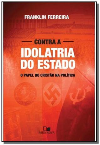 Contra a idolatria do estado: o papel do cristao n - Vida nova Menor preço em Contra a idolatria do estado: o papel do cristao n - Vida nova