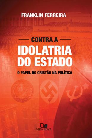 Contra idolatria do Estado - Vida nova Menor preço em Contra idolatria do Estado - Vida nova