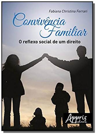 Convivencia familiar o reflexo social de um direit - Appris Menor preço em Convivencia familiar o reflexo social de um direit - Appris
