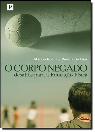 Corpo Negado, O: Desafios Para a Educação Física - Paco editorial Menor preço em Corpo Negado, O: Desafios Para a Educação Física - Paco editorial