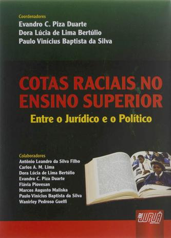 Cotas Raciais no Ensino Superior - Entre o Jurídico e o Político - Juruá Menor preço em Cotas Raciais no Ensino Superior - Entre o Jurídico e o Político - Juruá