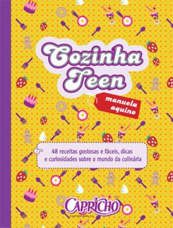 Cozinha Teen : 48 receitas gostosas e fáceis, dicas e curiosidades sobre o mundo da culinária Menor preço em Cozinha Teen : 48 receitas gostosas e fáceis, dicas e curiosidades sobre o mundo da culinária