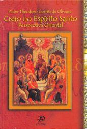 Creio no Espirito Santo - Pe. Theodoro Correa de Oliveira - Palavra e prece Menor preço em Creio no Espirito Santo - Pe. Theodoro Correa de Oliveira - Palavra e prece
