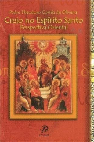 Creio no espirito santo perspectiva oriental - Palavra e prece Menor preço em Creio no espirito santo perspectiva oriental - Palavra e prece