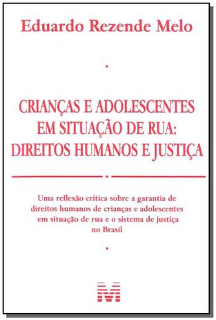 Crianças e Adolescentes em Situação de rua - 1 ed./2011 - Direitos Humanos e Justiça Menor preço em Crianças e Adolescentes em Situação de rua - 1 ed./2011 - Direitos Humanos e Justiça