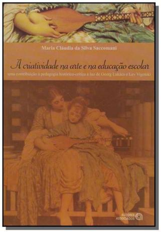 Criatividade na arte e na educacao escolar, a - Autores associados Menor preço em Criatividade na arte e na educacao escolar, a - Autores associados