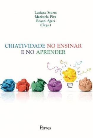 Criatividade no ensinar e no aprender - Pontes editores Menor preço em Criatividade no ensinar e no aprender - Pontes editores