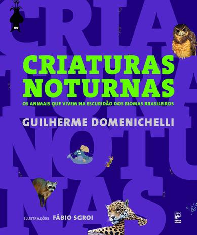 Criaturas Noturnas - Os animais que vivem na escuridão dos biomas brasileiros Menor preço em Criaturas Noturnas - Os animais que vivem na escuridão dos biomas brasileiros