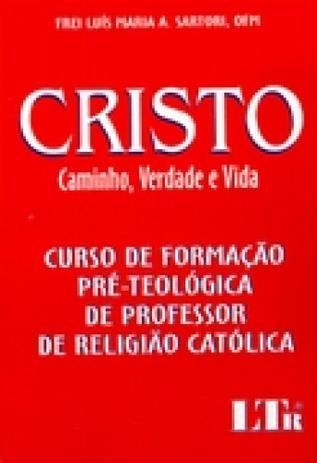 Cristo - caminho, verdade e vida - 1 - Ltr editora Menor preço em Cristo - caminho, verdade e vida - 1 - Ltr editora