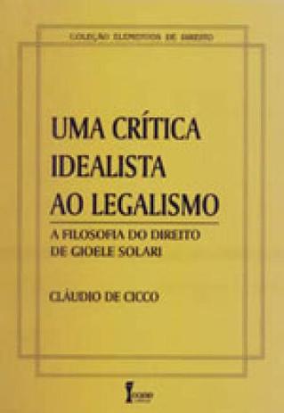 Critica idealista ao legalismo, uma - a filosofia do direito de gioele solari - Icone Menor preço em Critica idealista ao legalismo, uma - a filosofia do direito de gioele solari - Icone