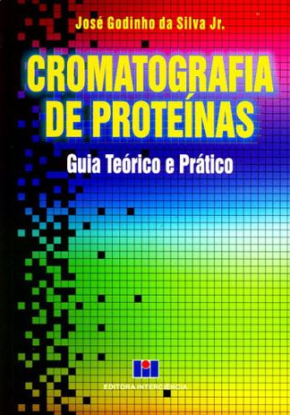 Cromatografia de Proteínas-Guia Teórico e Prático - Interciência Menor preço em Cromatografia de Proteínas-Guia Teórico e Prático - Interciência