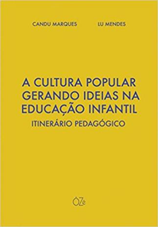 Cultura popular gerando ideias na Educação Infantil - Itinerário Pedagógico - Ôzé editora Menor preço em Cultura popular gerando ideias na Educação Infantil - Itinerário Pedagógico - Ôzé editora