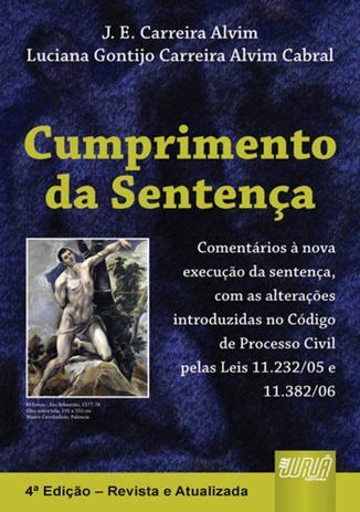 Cumprimento da Sentença - Comentários à Nova Execução da Sentença e Outras Alterações Introduzidas no Código de Processo Civil Menor preço em Cumprimento da Sentença - Comentários à Nova Execução da Sentença e Outras Alterações Introduzidas no Código de Processo Civil
