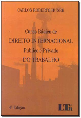 Curso Basico Direito Internacional - Publico e Privado do Trabalho - Ltr editora Menor preço em Curso Basico Direito Internacional - Publico e Privado do Trabalho - Ltr editora