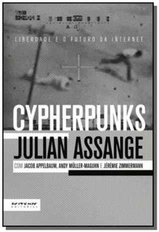 Cypherpunks: liberdade e o futuro da internet - Boitempo Menor preço em Cypherpunks: liberdade e o futuro da internet - Boitempo