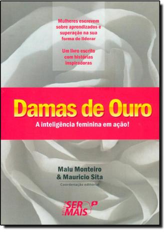 Damas de Ouro: A Inteligência Feminina em Ação! - Ser mais editora Menor preço em Damas de Ouro: A Inteligência Feminina em Ação! - Ser mais editora