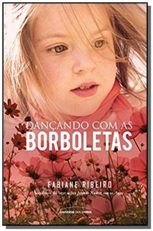Dancando com as borboletas - Universo dos livros Menor preço em Dancando com as borboletas - Universo dos livros
