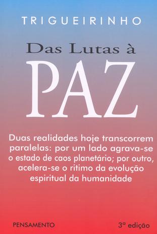 Das Lutas a Paz - Duas Realidades Hoje Transcorrem Palalelas: Por Um Lado Agrava-se o Estado de Caos Planetário; Por Outro, Acelera-se o Ritmo da Evolução Espiritual da Humanidade Menor preço em Das Lutas a Paz - Duas Realidades Hoje Transcorrem Palalelas: Por Um Lado Agrava-se o Estado de Caos Planetário; Por Outro, Acelera-se o Ritmo da Evolução Espiritual da Humanidade