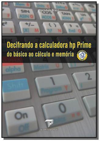 Decifrando a calculadora hp Prime - Autor independente Menor preço em Decifrando a calculadora hp Prime - Autor independente