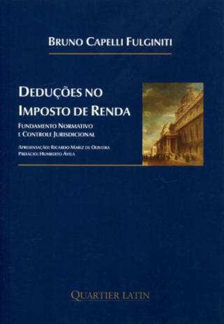 Deduções no Imposto de Renda - Fundamento Normativo e Controle Jurisdicional - Quartier latin Menor preço em Deduções no Imposto de Renda - Fundamento Normativo e Controle Jurisdicional - Quartier latin