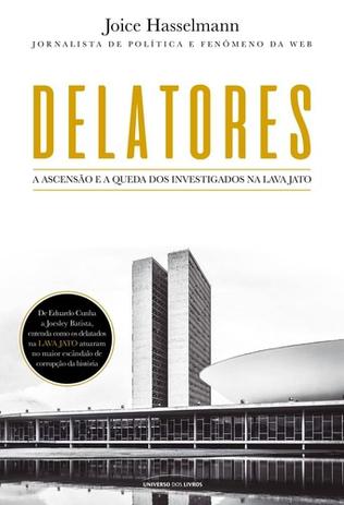 Delatores - a ascensão e a queda dos investigados na lava jato - Universo dos livros editora Menor preço em Delatores - a ascensão e a queda dos investigados na lava jato - Universo dos livros editora