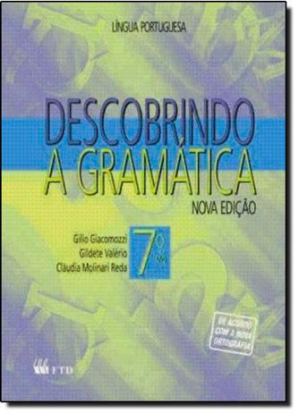 Descobrindo a Grámatica Lingua Portuguesa 7Ano - Ftd (didaticos) Menor preço em Descobrindo a Grámatica Lingua Portuguesa 7Ano - Ftd (didaticos)