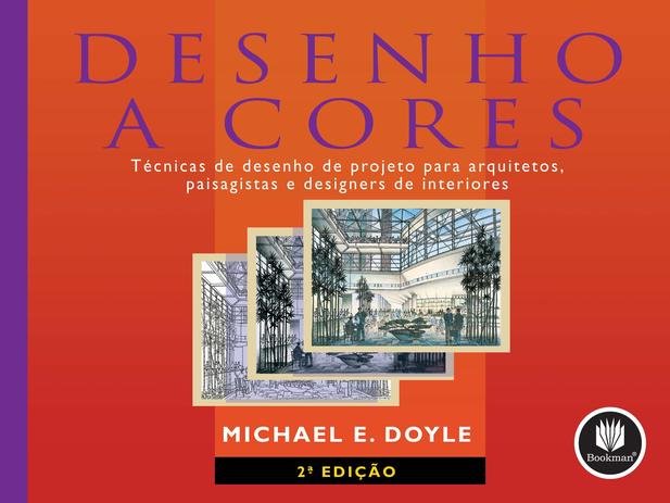 Desenho a Cores - Técnicas de Desenho de Projeto para Arquitetos, Paisagistas e Designers de Interiores Menor preço em Desenho a Cores - Técnicas de Desenho de Projeto para Arquitetos, Paisagistas e Designers de Interiores
