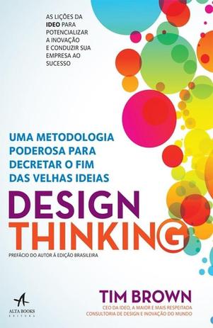 Design thinking - uma metodologia poderosa para decretar o fim das velhas ideias - Alta books editora Menor preço em Design thinking - uma metodologia poderosa para decretar o fim das velhas ideias - Alta books editora