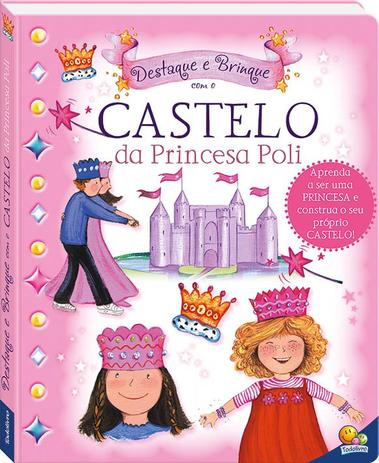 Destaque e brinque: castelo da princesa poli Menor preço em Destaque e brinque: castelo da princesa poli