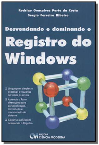 Desvendando e dominando o Registro do Windows (2004) - Ciencia moderna é ruim? Desvendando e dominando o Registro do Windows (2004) - Ciencia moderna é boa?