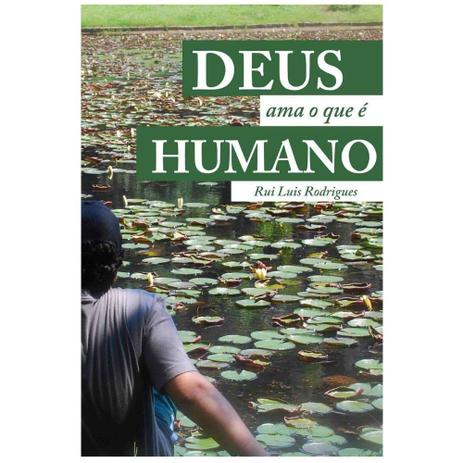 Deus Ama o Que é Humano - Rui Luis Rodrigues - Editora reflexão Menor preço em Deus Ama o Que é Humano - Rui Luis Rodrigues - Editora reflexão