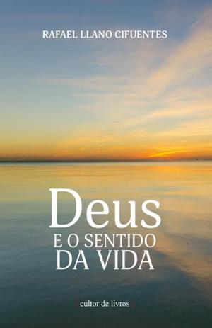 Deus e o sentido da vida - Cultor de livros Menor preço em Deus e o sentido da vida - Cultor de livros