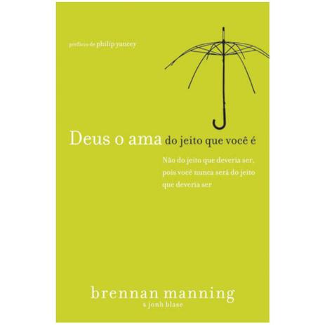 Deus o Ama do Jeito Que Você É - Brennan Manning - Mundo cristão Menor preço em Deus o Ama do Jeito Que Você É - Brennan Manning - Mundo cristão