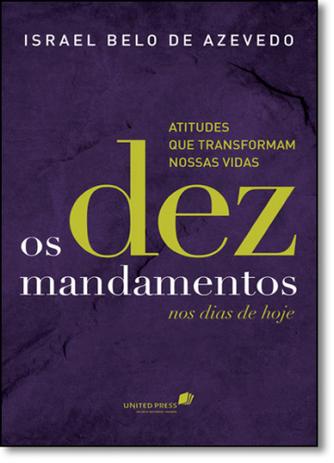 Dez Mandamentos nos Dias de Hoje, Os: Atitudes que Transformam Nossas Vidas - United press - hagnos Menor preço em Dez Mandamentos nos Dias de Hoje, Os: Atitudes que Transformam Nossas Vidas - United press - hagnos