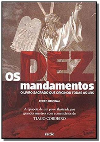 Dez mandamentos, os: o livro sagrado que originou - Escala editora - lafonte Menor preço em Dez mandamentos, os: o livro sagrado que originou - Escala editora - lafonte