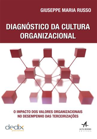 Diagnóstico da cultura organizacional - o impacto dos valores organizacionais no desempenho das terceirizações - Alta books editora Menor preço em Diagnóstico da cultura organizacional - o impacto dos valores organizacionais no desempenho das terceirizações - Alta books editora