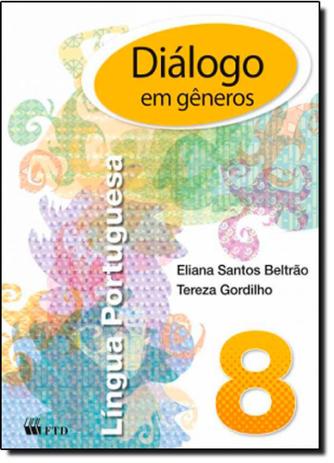 Dialogo em generos 8 ano - portugues - Ftd (didaticos) Menor preço em Dialogo em generos 8 ano - portugues - Ftd (didaticos)