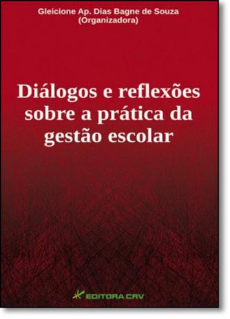 Diálogos e Reflexões Sobre a Prática da Gestão Escolar - Crv Menor preço em Diálogos e Reflexões Sobre a Prática da Gestão Escolar - Crv