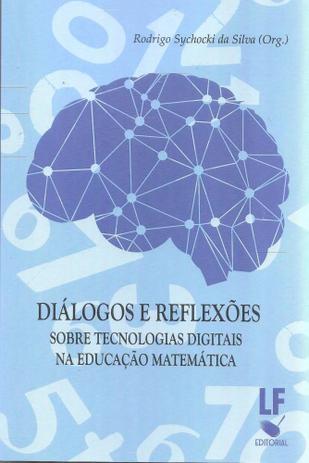 Diálogos e Reflexões. Sobre Tecnologias Digitais Na Educação Matemática - Livraria da física Menor preço em Diálogos e Reflexões. Sobre Tecnologias Digitais Na Educação Matemática - Livraria da física